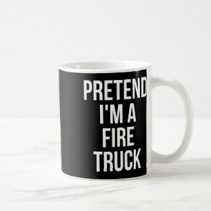Tu so, als wäre ich ein Shirt für den Feuerzug Erw Kaffeetasse