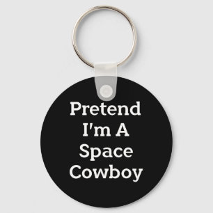Tu so, als wäre ich ein Space Cowboy Costume Spaß Schlüsselanhänger