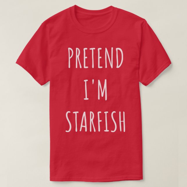Tu so, als wäre ich ein Starfish-Kostüm Halloween  T-Shirt (Design vorne)
