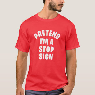 Tu so, als wäre ich ein Stoppschild Funny Lazy T-Shirt
