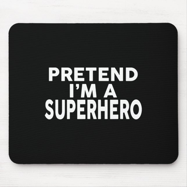 Tu so, als wäre ich ein Superheld-Funny-Halloween- Mousepad (Vorne)