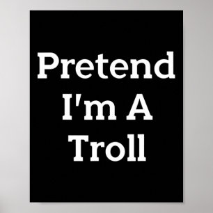 Tu so, als wäre ich ein Troll-Kostüm-Party Funny H Poster