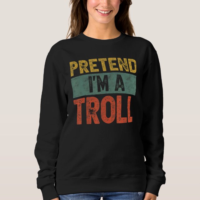 Tu so, als wäre ich ein Troll Last Minute Lazy Hal Sweatshirt (Vorderseite)