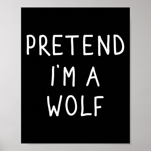 Tu so, als wäre ich ein Wolf Funny Lazy Halloween- Poster (Vorne)