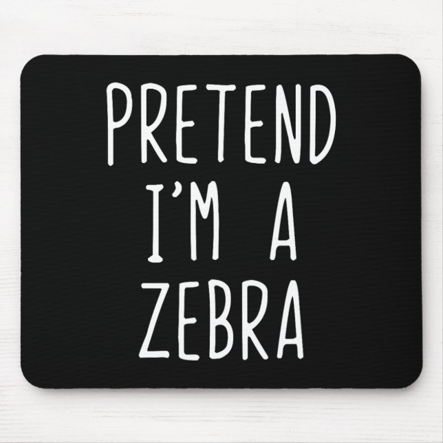 Tu so, als wäre ich ein Zebrakostüm Halloween Funn Mousepad (Vorne)
