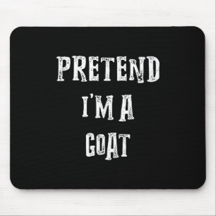 Tu so, als wäre ich ein Ziegenkasten Mousepad