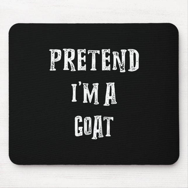 Tu so, als wäre ich ein Ziegenkasten Mousepad (Vorne)