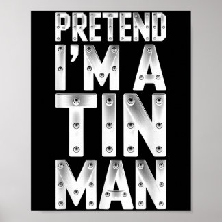 Tu so, als wäre ich ein Zinn Mann Shirt Erwachsene Poster