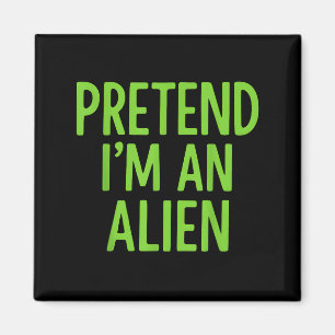 Tu so, als wäre ich eine Alien Lazy Funny Hallowee Magnet