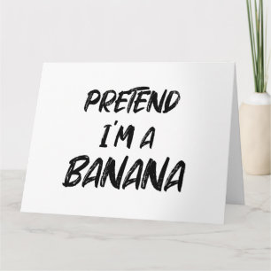 Tu so, als wäre ich eine Banane Karte
