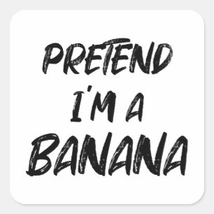 Tu so, als wäre ich eine Banane Quadratischer Aufkleber