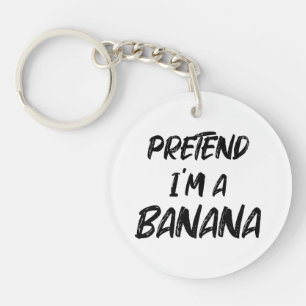 Tu so, als wäre ich eine Banane Schlüsselanhänger