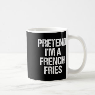 Tu so, als wäre ich eine französische Fries Costum Kaffeetasse