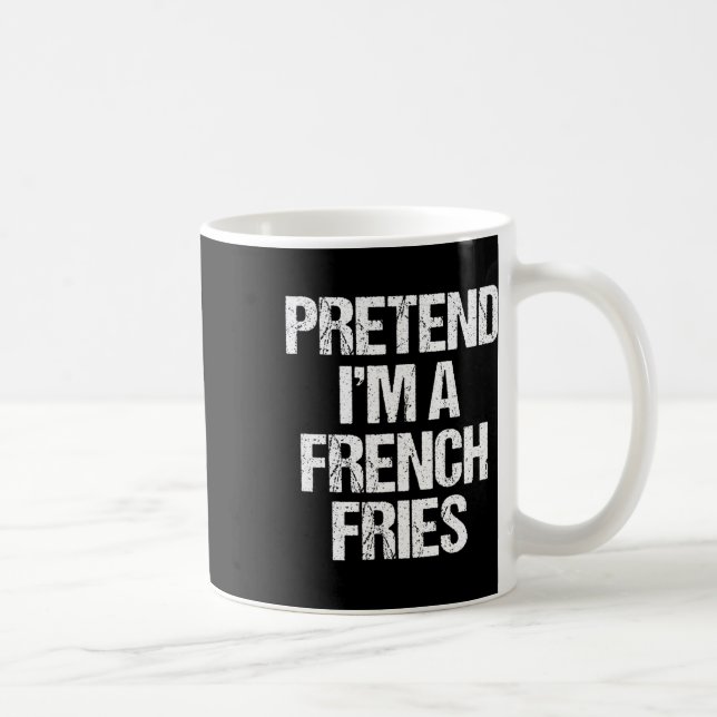 Tu so, als wäre ich eine französische Fries Costum Kaffeetasse (Rechts)