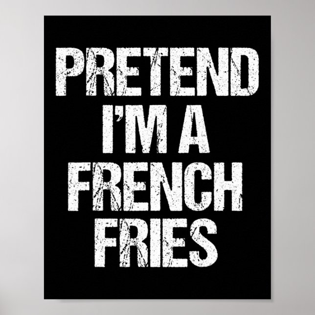 Tu so, als wäre ich eine französische Fries Costum Poster (Vorne)