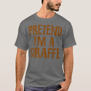 Tu so, als wäre ich eine Giraffe Funny Giraffe Hal T-Shirt