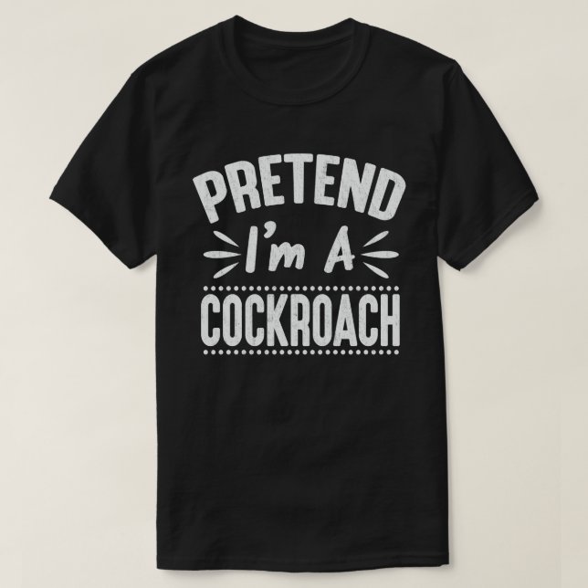 Tu so, als wäre ich eine Kakerlake, die leicht Hal T-Shirt (Design vorne)