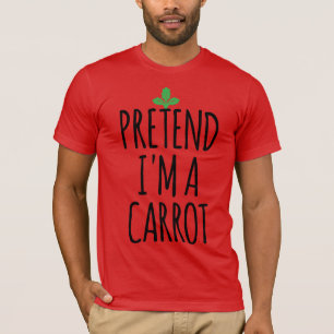 Tu so, als wäre ich eine Karotte - lustiges Kostüm T-Shirt
