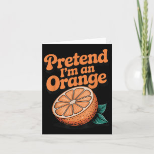 Tu so, als wäre ich eine Orange  Karte
