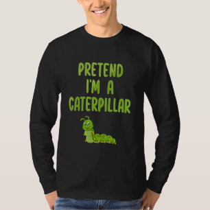 Tu so, als wäre ich eine Raupe Funny Lazy Hallowee T-Shirt