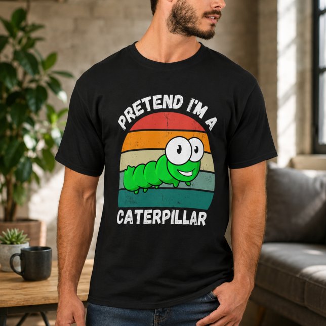 Tu so, als wäre ich eine Raupe T-Shirt (Pretend I'm A Caterpillar T-Shirt)