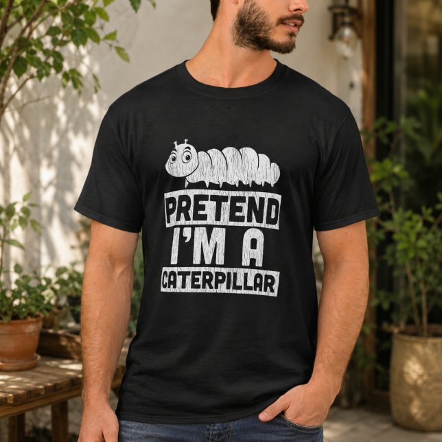 Tu so, als wäre ich eine Raupe T-Shirt (Pretend I'm A Caterpillar T-Shirt)