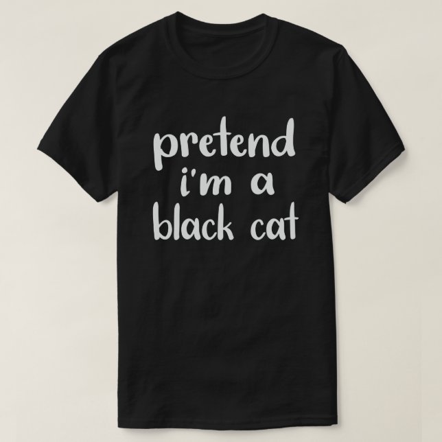 Tu so, als wäre ich eine schwarze Katze, ein einfa T-Shirt (Design vorne)