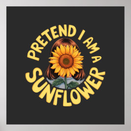 Tu so, als wäre ich eine Sonnenblume Niedlich und Poster