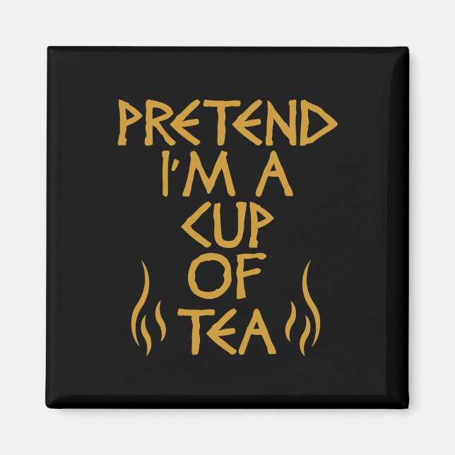Tu so, als wäre ich eine Tasse Tea Funny Lazy Hall Magnet (Vorne)