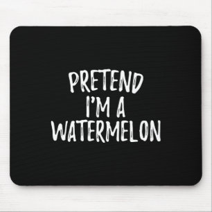 Tu so, als wäre ich eine Wassermelone, ein lustige Mousepad