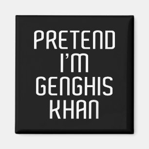 Tu so, als wäre ich Genghis Khan Lazy Costume Fami Magnet