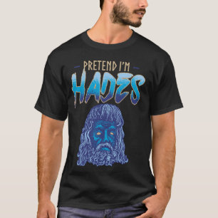 Tu so, als wäre ich Hades Costume antiker griechis T-Shirt