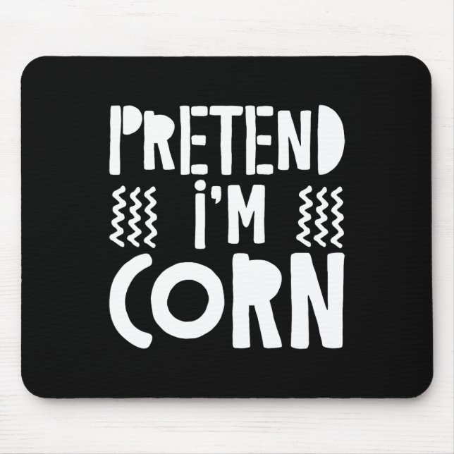 Tu so, als wäre ich Maiskornkostüm Mousepad (Vorne)