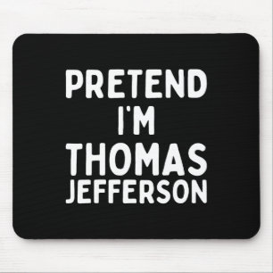 Tu so, als wäre ich Thomas Jefferson Fun Lazy Hall Mousepad