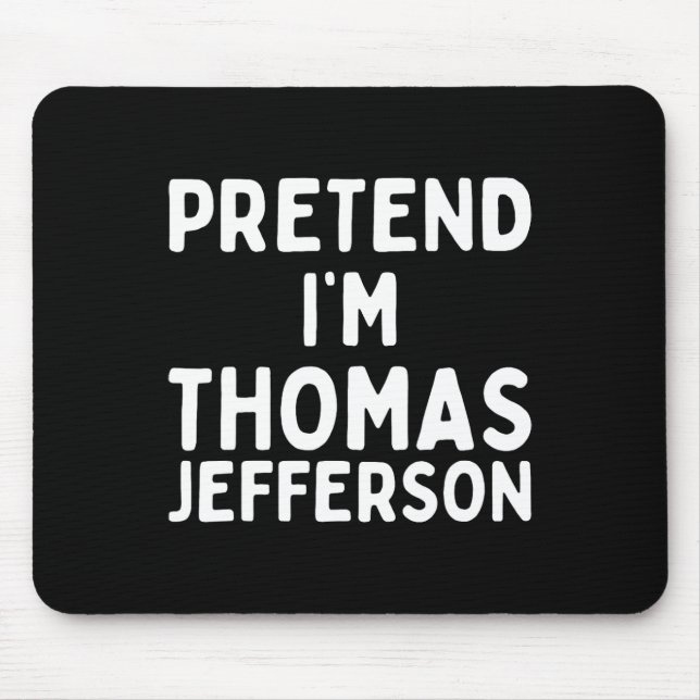 Tu so, als wäre ich Thomas Jefferson Fun Lazy Hall Mousepad (Vorne)