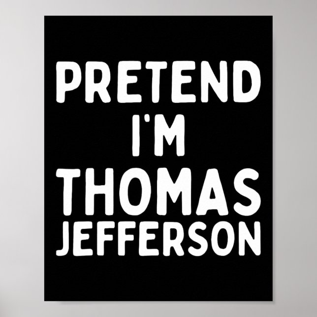 Tu so, als wäre ich Thomas Jefferson Fun Lazy Hall Poster (Vorne)