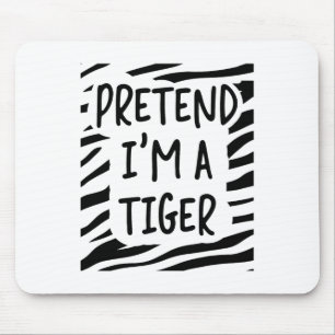 Tu so, als wäre ich Tiger Mousepad