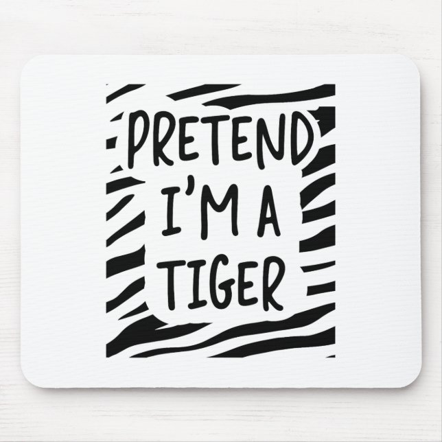 Tu so, als wäre ich Tiger Mousepad (Vorne)