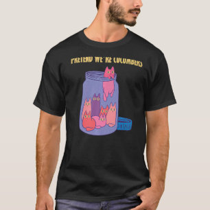 Tu so, als wären wir Gurken Glas unglaublich witzi T-Shirt