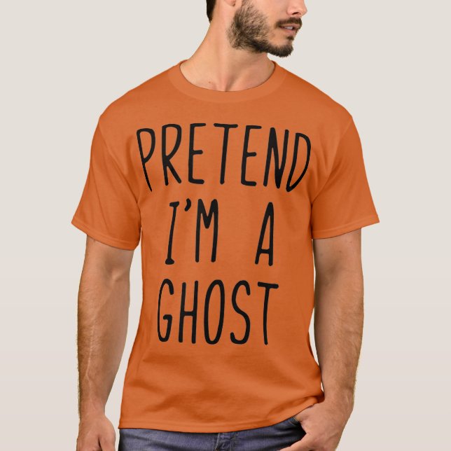Tu so, als würde ich ein Ghost-Kostüm Halloween La T-Shirt (Vorderseite)