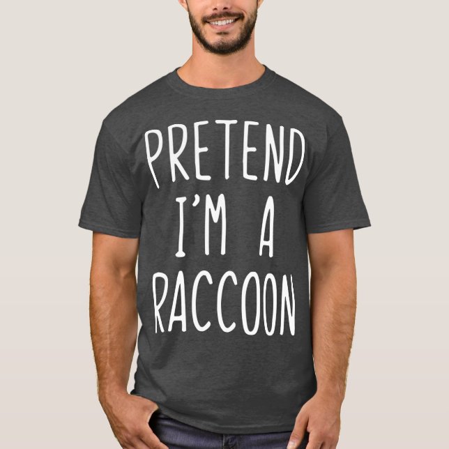 Tu so, als würde ich ein Raccoon-Kostüm Halloween  T-Shirt (Vorderseite)