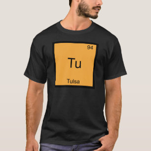 Tu - Tulsa City Chemistry Element Symbole T-Shirt