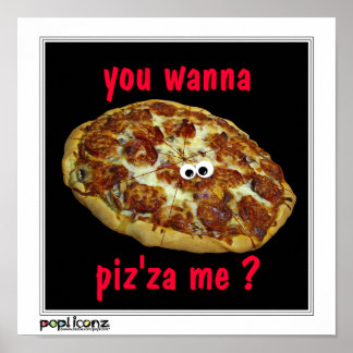 'tu veux piz'za me ?' parodie humoristique Poster
