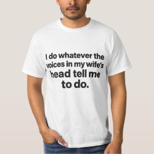 Tu, was auch immer die Stimmen im Kopf meiner Ehef T-Shirt
