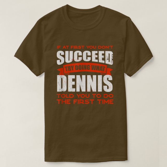 Tu, was Dennis dir gesagt hat, Freunde zu tun Name T-Shirt (Design vorne)