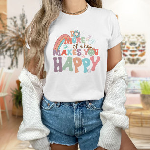 Tu, was dich glücklich macht, Blume Shirt, farbenf T-Shirt