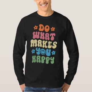 Tu, was dich glücklich macht Positive Zitate Blume T-Shirt