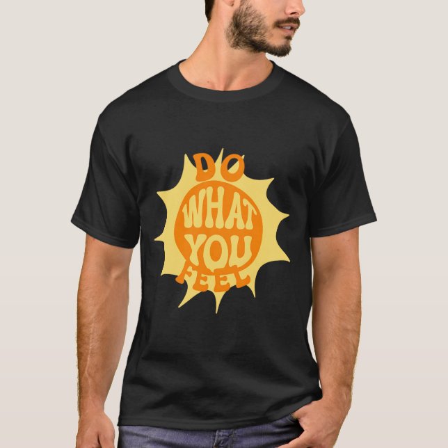 Tu, was du fühlst T-Shirt (Vorderseite)