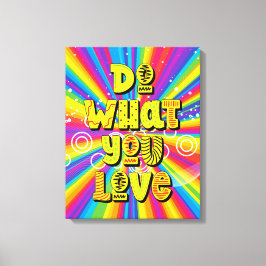 Tu, was du Liebe hast! Motivierend Leinwanddruck