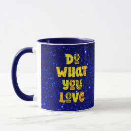 Tu, was du Liebe hast! Motivierend Tasse